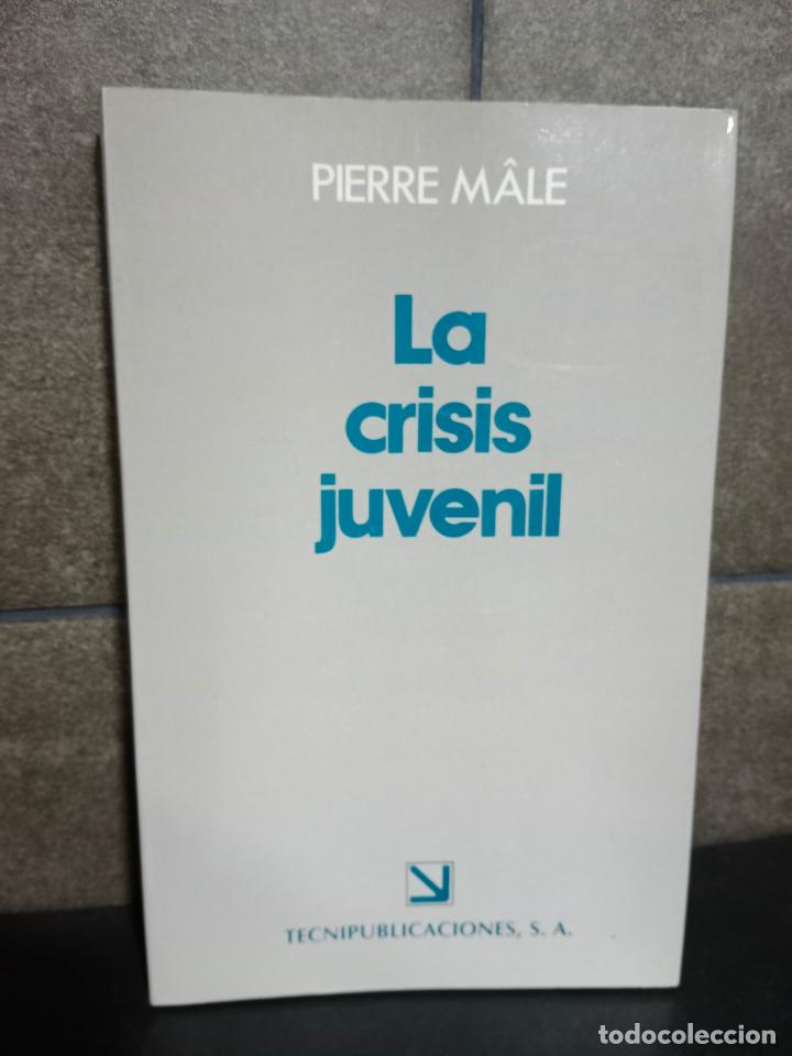 LA CRISIS JUVENIL. PIERRE MALE.