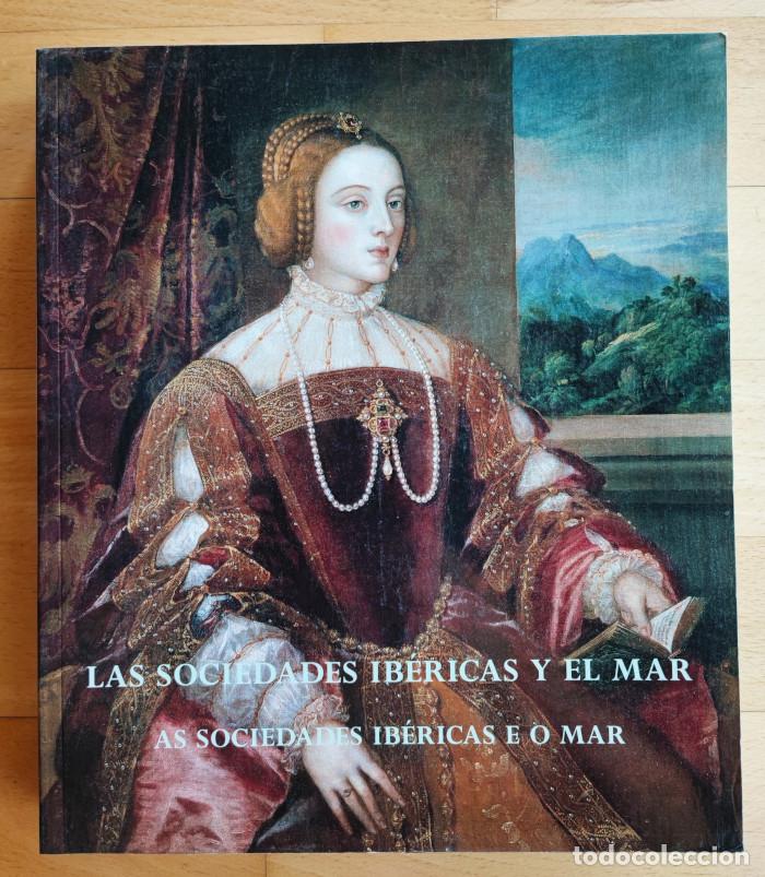 Libri di seconda mano: LAS SOCIEDADES IB&Eacute;RICAS Y EL MAR A FINALES DEL SIGLO XVI = AS SOCIEDADES IBERICAS E O MAR A FINAIS D