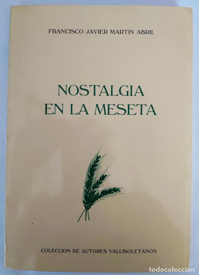Libros: NOSTALGIA EN LA MESETA - Francisco Javier Mart&iacute;n Abril - Foto 1