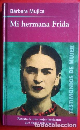 Libros: MI HERMANA FRIDA - B&aacute;rbara Louise Mujica - Foto 1