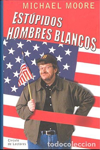 Libros: EST&Uacute;PIDOS HOMBRES BLANCOS - Michael Moore - Foto 1
