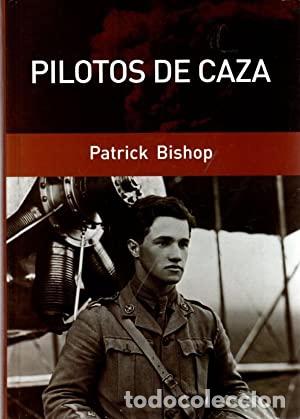Libros: PILOTOS DE CAZA - Patrick Bishop - Foto 1