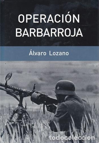 Libros: OPERACI&Oacute;N BARBARROJA - &Aacute;lvaro Lozano - Foto 1