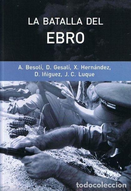 Libros: LA BATALLA DEL EBRO - Andreu Besol&iacute; - Foto 1
