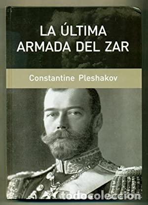Libros: LA &Uacute;LTIMA ARMADA DEL ZAR - Constantine Pleshakov - Foto 1