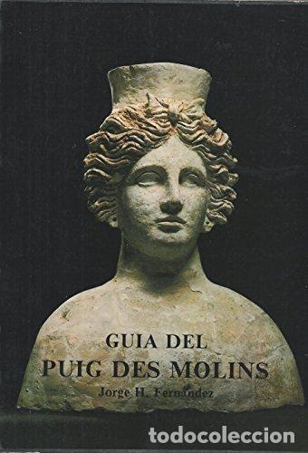 Libri di seconda mano: GU&Iacute;A DEL MUSEO MONOGR&Aacute;FICO DEL PUIG DE MOLINS - Jorge H. Fernandez; Museo Monografico del Puig de Mo