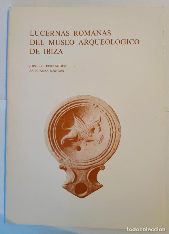 Libri di seconda mano: LUCERNAS ROMANAS DEL MUSEO ARQUEOL&Oacute;GICO DE IBIZA - Jorge H. Fernandez; Esperanza Manera