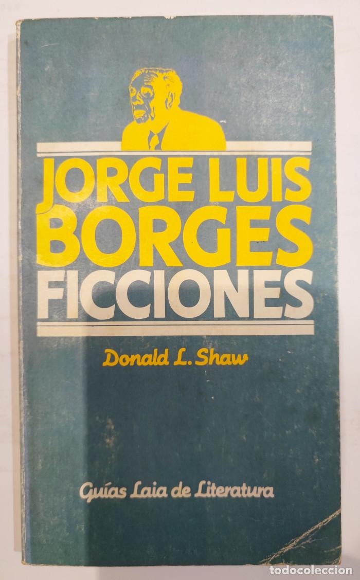 Libros: FICCIONES, JORGE LUIS BORGES - Shaw Donald Leslie - Foto 1