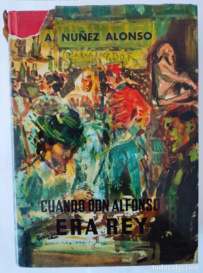 Libros: CUANDO DON ALFONSO ERA REY - A. N&uacute;&ntilde;ez Alonso - Foto 1