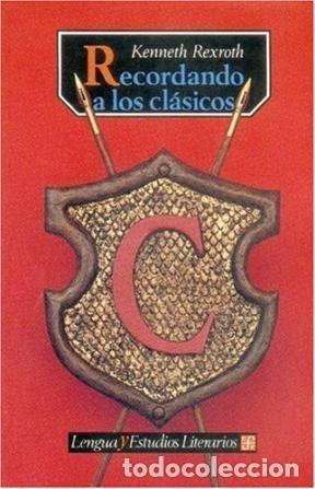 Libros: RECORDANDO A LOS CL&Aacute;SICOS - Kenneth Rexroth - Foto 1