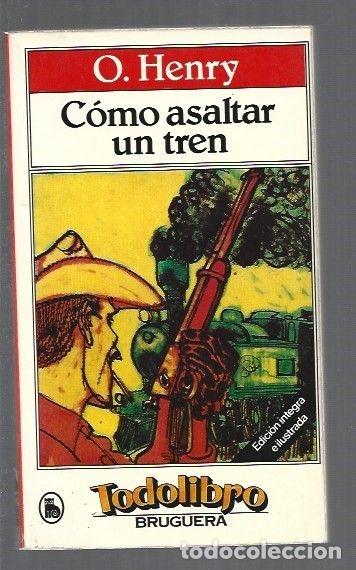 Libros: COMO ASALTAR UN TREN - O. HENRY - Foto 1