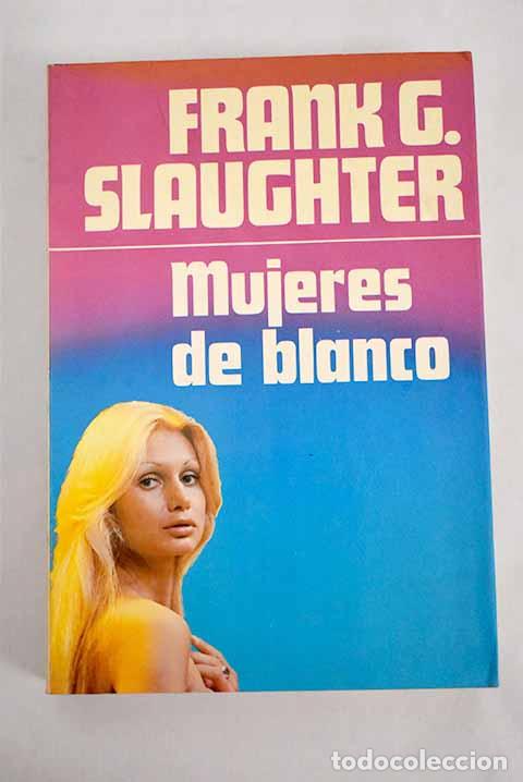Libros: Mujeres de blanco.- Slaughter, Frank G. - Foto 1