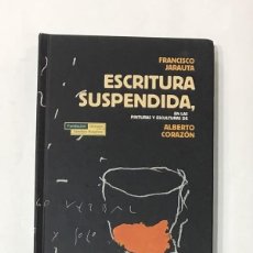 Libros: JARAUTA, FRANCISCO. - ESCRITURA SUSPENDIDA, EN LAS PINTURAS Y ESCULTURAS DE ALBERTO CORAZÓN.. Lote 386223604