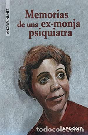 B&uuml;cher: MEMORIAS DE UNA EX-MONJA PSIQUIATRA - N&uacute;&ntilde;ez,&Aacute;ngeles