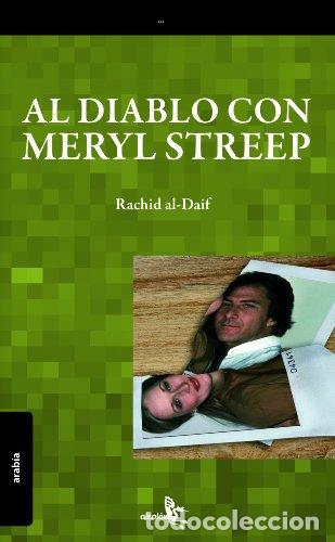Libros: AL DIABLO CON MERYL STREEP - Al-Daif,Rachid - Foto 1
