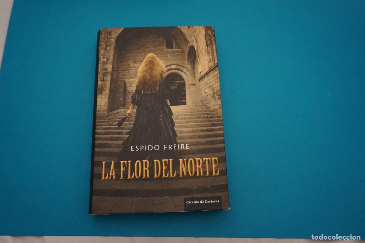 Libros: AR6C/ LA FLOR DEL NORTE - ESPIDO FREIRE / CIRCULO DE LECTORES - Foto 1