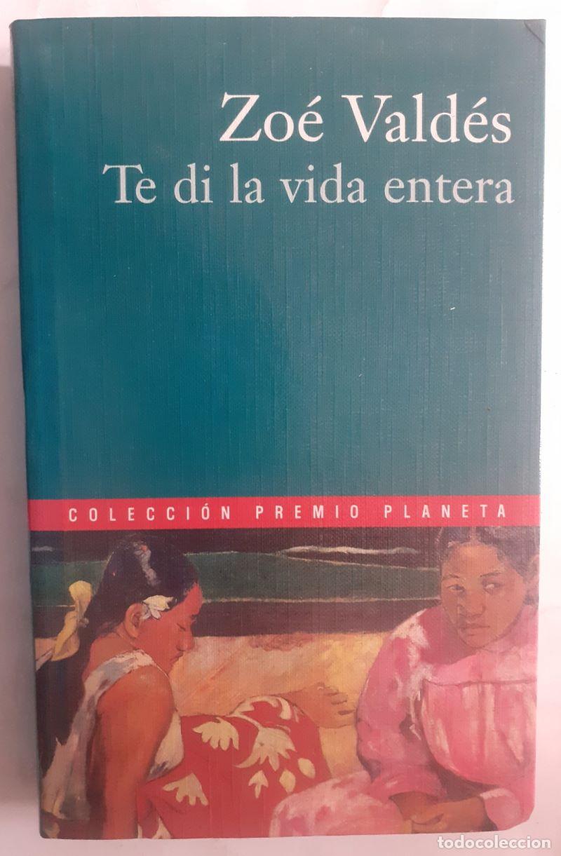 Libros: Te di la vida entera - Zo&eacute; Vald&eacute;s - Foto 1