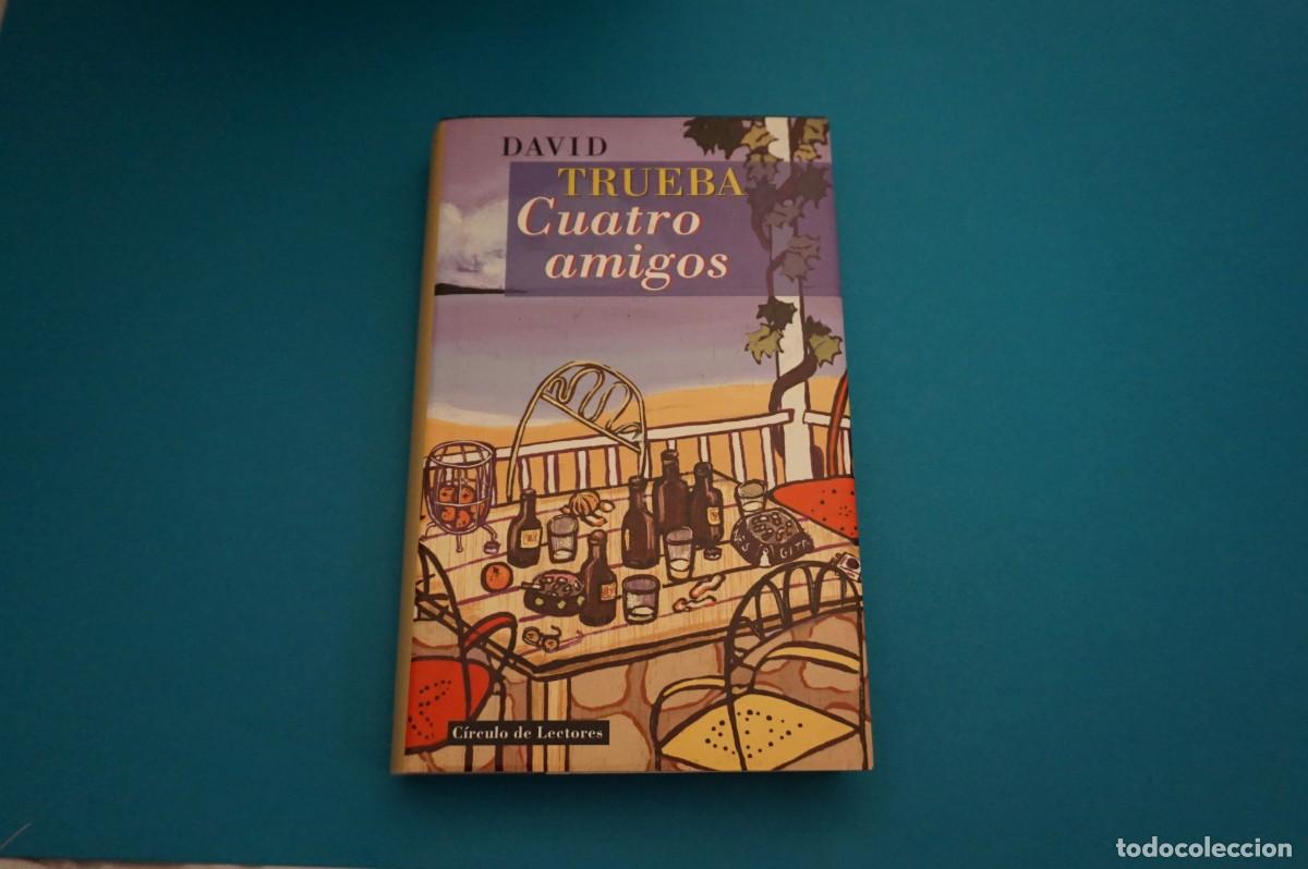 Libros: AR10C/ CUATRO AMIGOS - DAVID TRUEBA / CIRCULO DE LECTORES - Foto 1