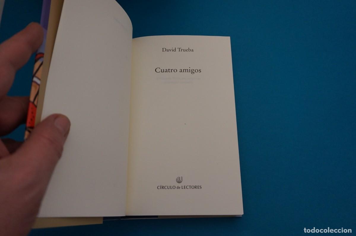Libros: AR10C/ CUATRO AMIGOS - DAVID TRUEBA / CIRCULO DE LECTORES - Foto 2