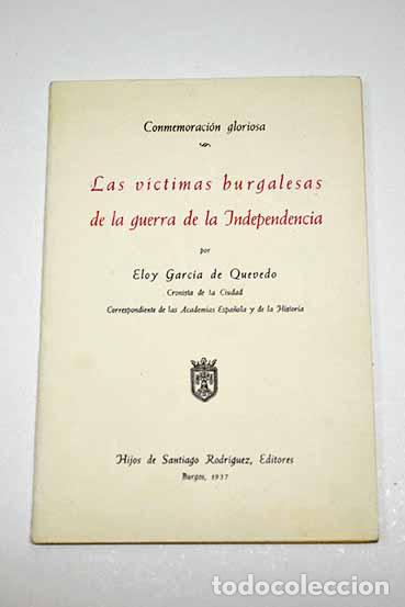 Libros: Las v&iacute;ctimas burgalesas de la guerra de la Independencia.- Garc&iacute;a de Quevedo y Concell&oacute;n, Eloy