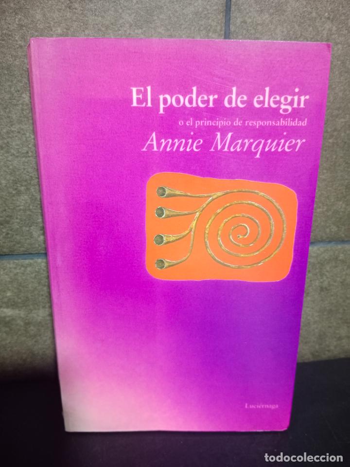 Libros: El poder de elegir o el principio de responsabilidad. Annie Marquier. - Foto 1