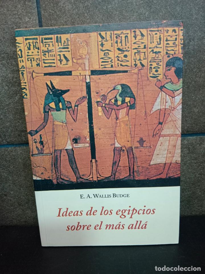 Libros: Ideas de los egipcios sobre el m&aacute;s all&aacute;. E.A. Wallis Budge. - Foto 1
