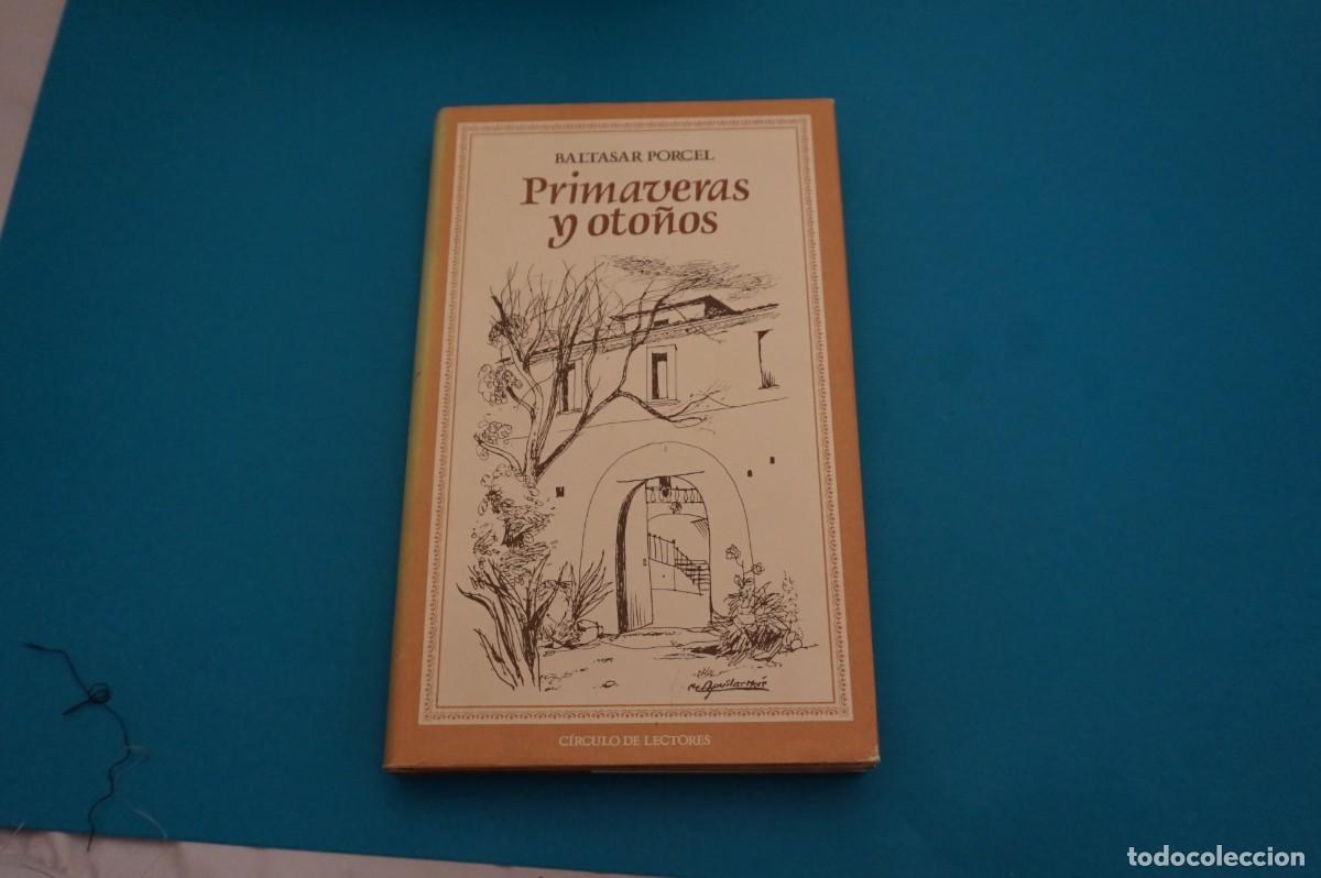Libros: AR16G/ PRIMAVERAS Y OTO&Ntilde;OS - BALTASAR PORCEL / CIRCULO DE LECTORES - Foto 1