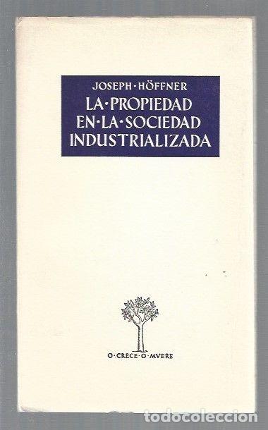 Libros: PROPIEDAD EN LA SOCIEDAD INDUSTRIALIZADA - LA - HOFFNER, JOSEPH - Foto 1