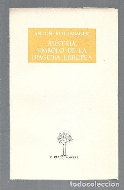 Libros: AUSTRIA. SIMBOLO DE LA TRAGEDIA EUROPEA - ROTHABAUER, ANTON - Foto 1