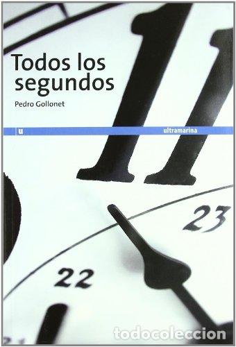 Libros: TODOS LOS SEGUNDOS - Pedro Gollonet - Foto 1