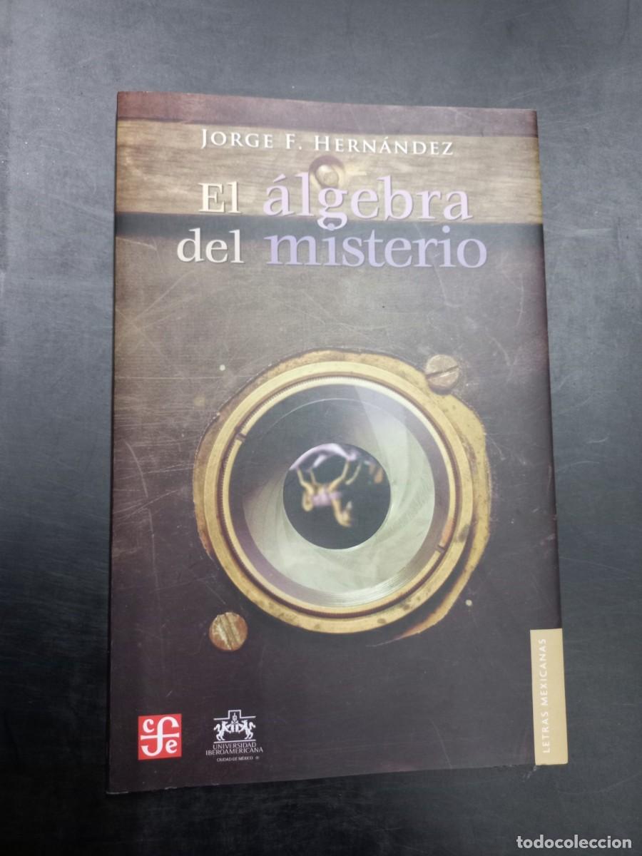 Libros: Jorge F. Hern&aacute;ndez - El &aacute;lgebra del misterio - Foto 1