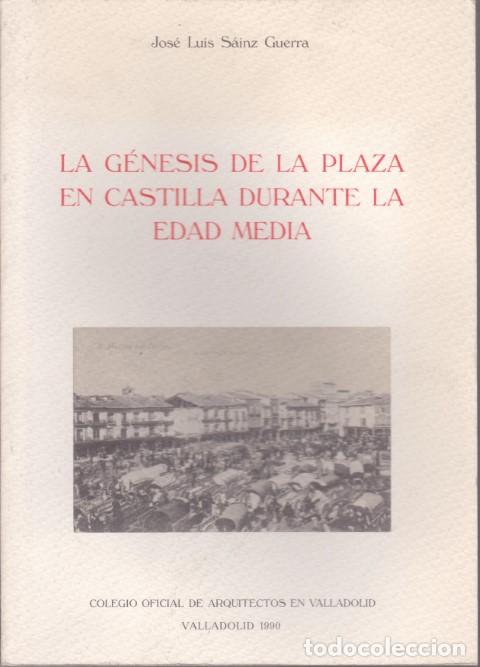 Libros: LA GENESIS DE LA PLAZA EN CASTILLA DURANTE LA EDAD MEDIA - JOSE LUIS SAINZ GUERRA