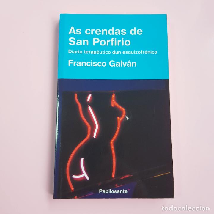 Livres: LIBRO-AS CRENDAS DE SAN PORFIRIO-FRANCISCO GALV&Aacute;N-DIARIO TERPEUTICO DUN ESQUIZOFR&Eacute;NICO-PAPILOSANTE