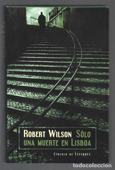 Libros: SOLO UNA MUERTE EN LISBOA - WILSON, ROBERT - Foto 1