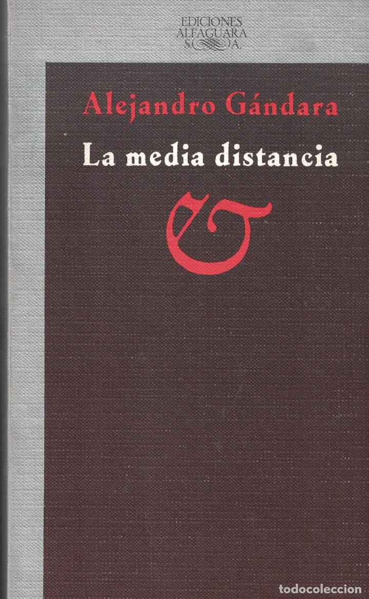 Libros: LA MEDIA DISTANCIA. - G&aacute;ndara. Alejandro, - Foto 1
