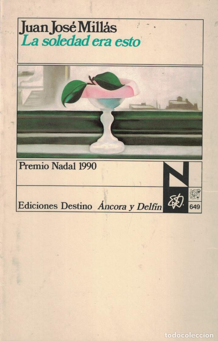 Libros: LA SOLEDAD ERA ESTO. - Mill&aacute;s. Juan Jos&eacute;, - Foto 1