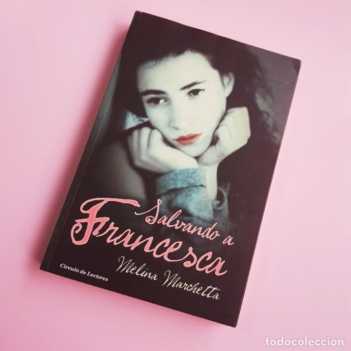 Libros: LIBRO-SALVANDO A FRANCESCA-MELINA MARCHETA-C&Iacute;RCULO DE LECTORES-2012-COMO NUEVO - Foto 10