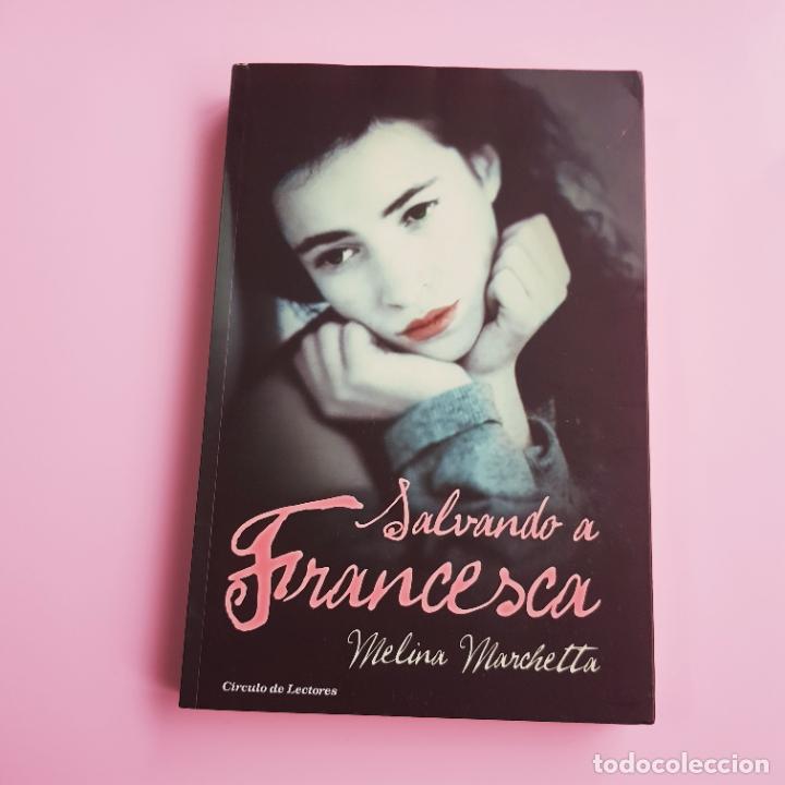 books: LIBRO-SALVANDO A FRANCESCA-MELINA MARCHETA-C&Iacute;RCULO DE LECTORES-2012-COMO NUEVO