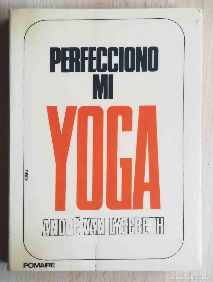 Libros: Perfecciono mi yoga (Andr&eacute; Van Lysebeth) Pomaire 1978 - Foto 1