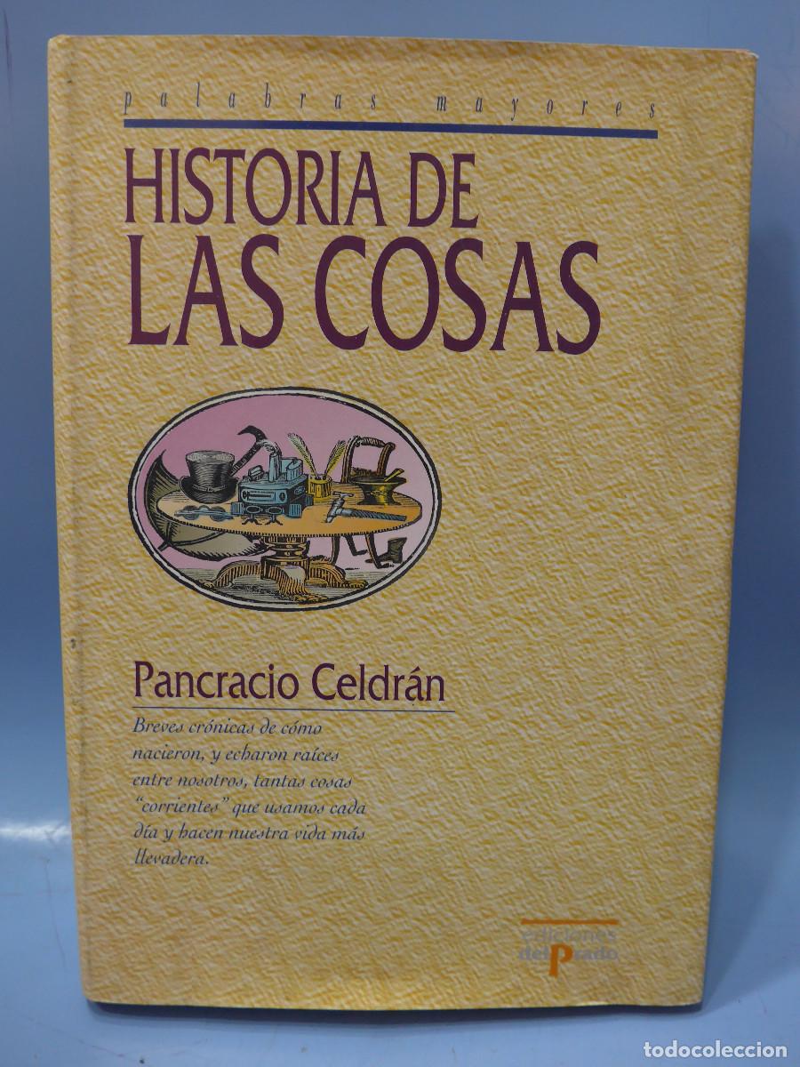 Libros: HISTORIA DE LAS COSAS - PANCRACIO CELDRAN - EDICIONES DEL PRADO - Foto 1