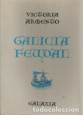 Libri di seconda mano: GALICIA FEUDAL T. II - ARMESTO, VICTORIA