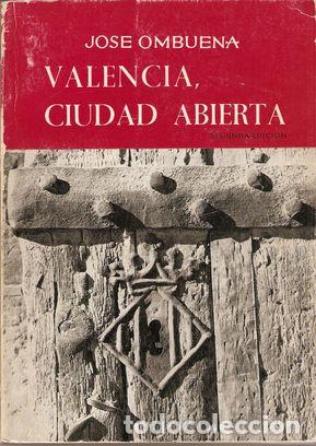 Libros: VALENCIA, CIUDAD ABIERTA - OMBUENA, Jos&eacute; - Foto 1