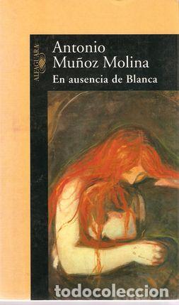 Libros: EN AUSENCIA DE BLANCA - MU&Ntilde;OZ MOLINA, Antonio - Foto 1