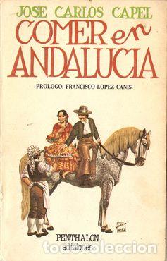 Libros: COMER EN ANDALUC&Iacute;A - CAPEL, Jos&eacute; Carlos - Foto 1
