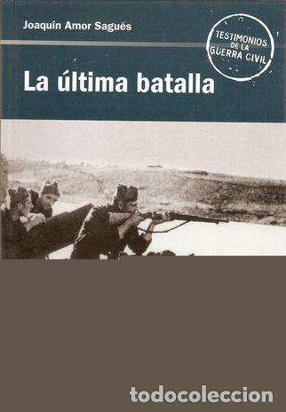 Libros: LA &Uacute;LTIMA BATALLA - AMOR SAGU&Eacute;S, Joaqu&iacute;n - Foto 1