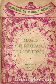 Libri di seconda mano: IMAGEN DEL MEXICANO EN LOS TOROS - MAR&Iacute;A Y CAMPOS, Armando de
