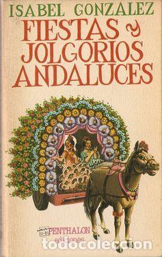 Libros: FIESTAS Y JOLGORIOS ANDALUCES - GONZ&Aacute;LEZ, Isabel - Foto 1