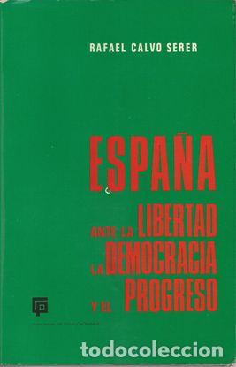 Libros: ESPA&Ntilde;A ANTE LA LIBERTAD, LA DEMOCRACIA Y EL PROGRESO - CALVO SERER, Rafael - Foto 1