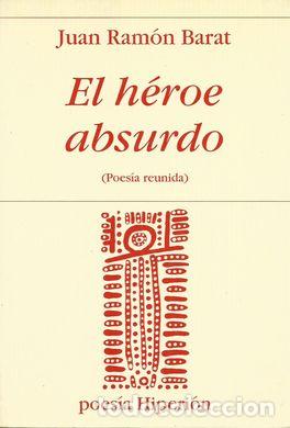 Libros: EL H&Eacute;ROE ABSURDO - BARAT, Juan Ram&oacute;n - Foto 1