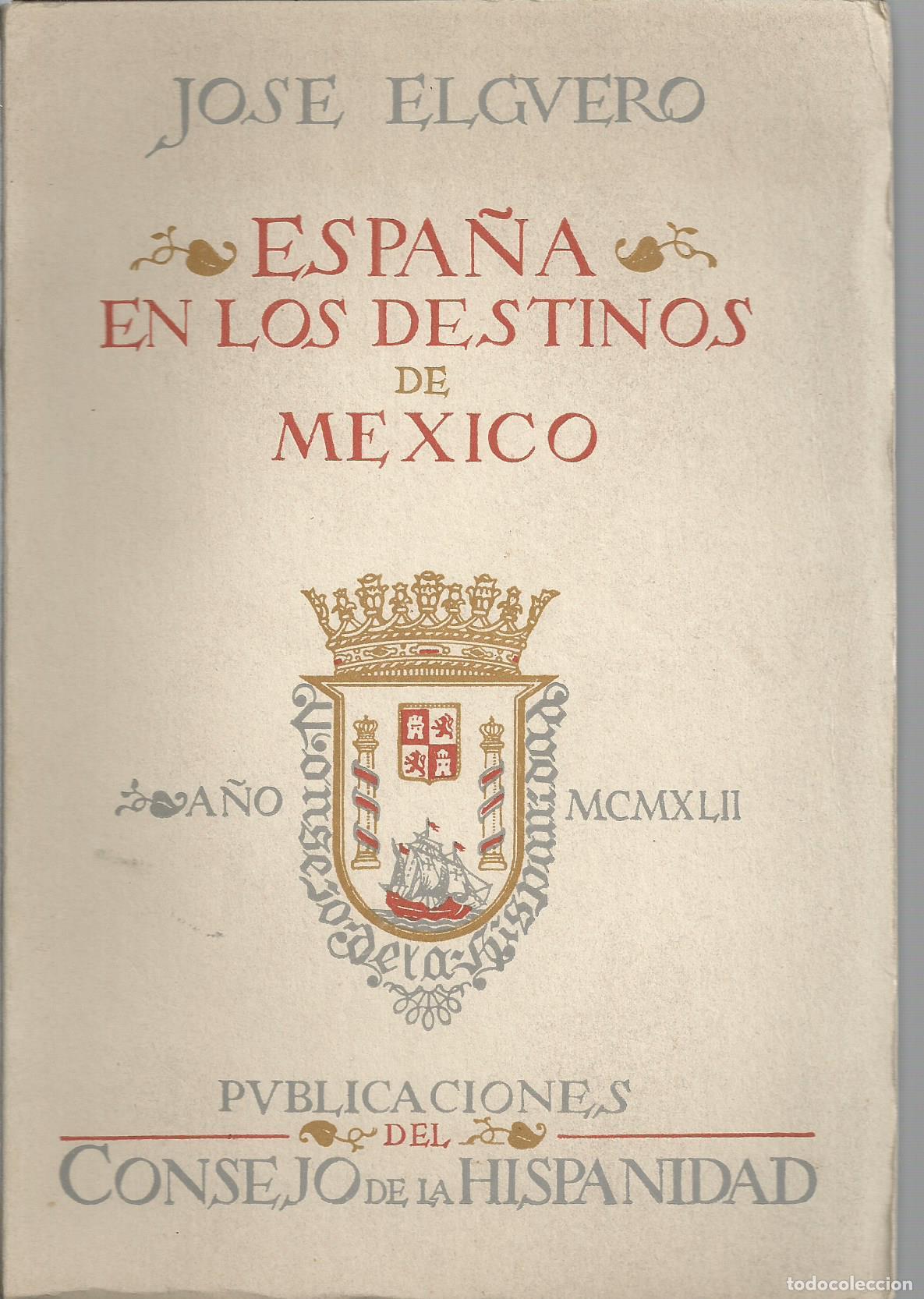 B&uuml;cher: ESPA&Ntilde;A EN LOS DESTINOS DE M&Eacute;XICO - ELGUERO, Jos&eacute;